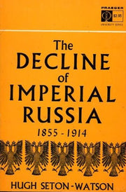The Decline of Imperial Russia : 1855-1914