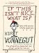 If This Isnt Nice, What Is? Even More Expanded Third Edition: The Graduation Speeches and Other Words to Live By [Paperback] Vonnegut, Kurt and Wakefield, Dan