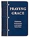 Praying Grace: 55 Meditations  Declarations on the Finished Work of Christ Faux Leather Gift Edition  A Motivational Guide to Transform Your Prayer Life, Great Gift for Birthdays, Holidays,  More [Imitation Leather] David A Holland