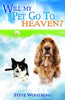 Will My Pet Go To Heaven? [Paperback] Steve Wholberg