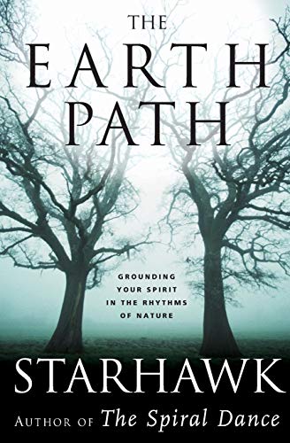 The Earth Path: Grounding Your Spirit in the Rhythms of Nature [Paperback] Starhawk