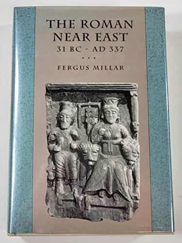The Roman Near East: 31 BCAD 337 Carl Newell Jackson Lectures Millar, Fergus