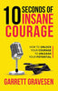 10 Seconds Of Insane Courage Garrett Gravesen; Pat Springle and Elena Suster