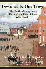 The Battle of Gettysburg: Invaders in Our Town-The Battle of Gettysburg Through the Eyes of Some Who Lived It used book depot