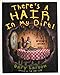 There's a Hair in My Dirt!: A Worm's Story