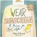 Wear Sunscreen: A Primer for Real Life [Hardcover] Schmich, Mary