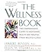 The Wellness Book: The Comprehensive Guide to Maintaining Health and Treating StressRelated Illness [Paperback] Herbert Benson and Eileen M Stuart