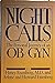 Night Calls: The Personal Journey of an ObGyn Eisenberg, Henry M, MD; Eisenberg, Arlene and Eisenberg, Howard