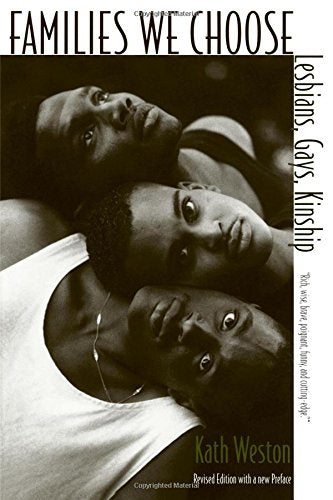 Families We Choose: Lesbians, Gays, Kinship [Paperback] Weston, Kath