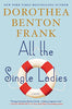 All the Single Ladies: A Novel Frank, Dorothea Benton