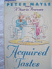 Acquired tastes : a beginners guide to serious pleasures Mayle, Peter