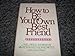 How to Be Your Own Best Friend: A Conversation With Two Psychoanalysts Newman, Mildred