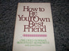 How to Be Your Own Best Friend: A Conversation With Two Psychoanalysts Newman, Mildred