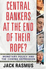 Central Bankers at the End of Their Rope?: Monetary Policy and the Coming Depression [Paperback] Rasmus, Dr Jack