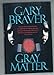 Gray Matter Braver, Gary