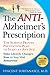 The AntiAlzheimers Prescription: The ScienceProven Prevention Plan to Start at Any Age [Paperback] Fortanasce, Vincent