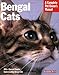Bengal Cats: Everything About Purchase, Care, Nutrition, Health Care, and Behavior Complete Pet Owners Manual Rice, Dan and EarleBridges, Michele