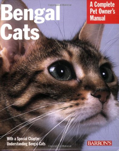 Bengal Cats: Everything About Purchase, Care, Nutrition, Health Care, and Behavior Complete Pet Owners Manual Rice, Dan and EarleBridges, Michele