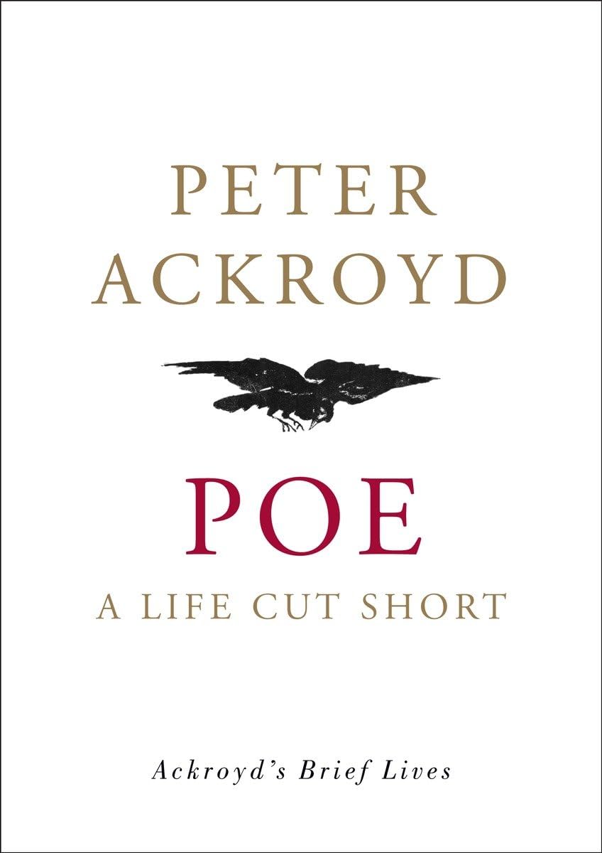 Poe: A Life Cut Short (Ackroyd's Brief Lives)
