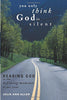 You Only Think God Is Silent: Hearing God in the Defining Moments of Our Lives Julie Ann Allen