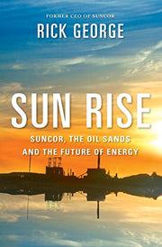 Sun Rise: Suncor, The Oil Sands And The Future Of Energy used book depot