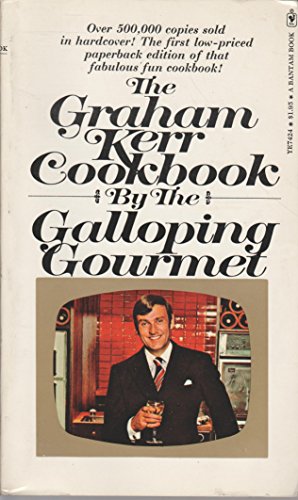 The Graham Kerr Cookbook by the Galloping Gourmet [Paperback] Galloping Gourmet