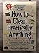 How to Clean Practically Anything [Paperback] Monte Florman and Marjorie Florman