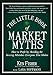 The Little Book of Market Myths: How to Profit by Avoiding the Investing Mistakes Everyone Else Makes [Hardcover] Fisher, Ken