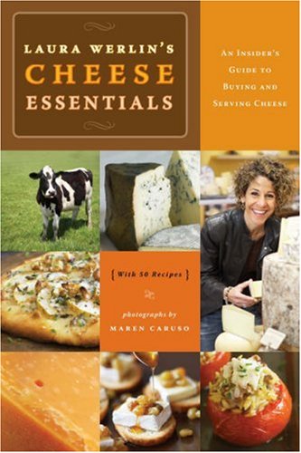 Laura Werlin's Cheese Essentials: An Insider’s Guide to Buying and Serving Cheese (With 50 recipes) used book depot