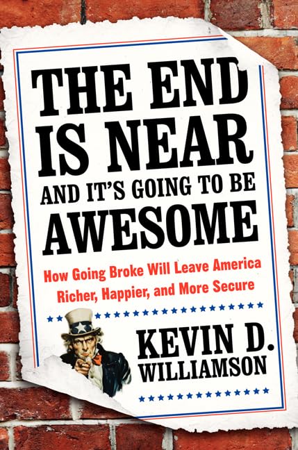 The End Is Near and It's Going to Be Awesome: How Going Broke Will Leave America Richer, Happier, and More Secure used book depot