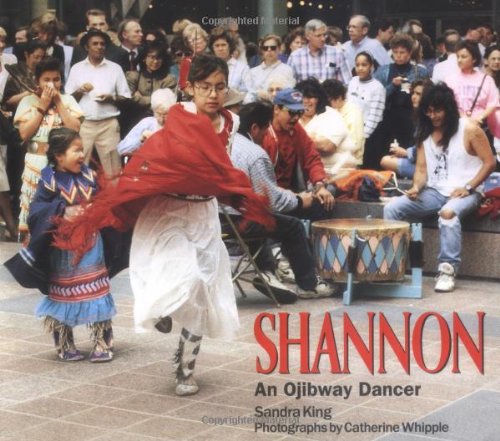 Shannon: An Ojibway Dancer We Are Still Here Native Americans Today King, Sandra and Whipple, Catherine