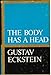 The Body Has a Head Eckstein, Gustav