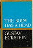 The Body Has a Head Eckstein, Gustav