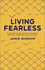 Living Fearless: Exchanging the Lies of the World for the Liberating Truth of God [Paperback] Jamie Winship