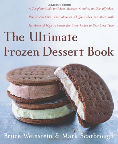 The Ultimate Frozen Dessert Book: A Complete Guide to Gelato, Sherbert, Granita, and Semmifreddo, Plus Frozen Cakes, Pies, Mousses, Chiffon Cakes, and ... of Ways to Customize Every Recipe to used book depot