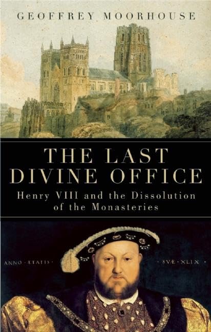 The Last Divine Office: Henry VIII and the Dissolution of the Monasteries used book depot