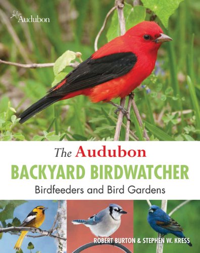 The Audubon Backyard Birdwatcher: Birdfeeders and Bird Gardens Burton, Robert and Kress, Stephen