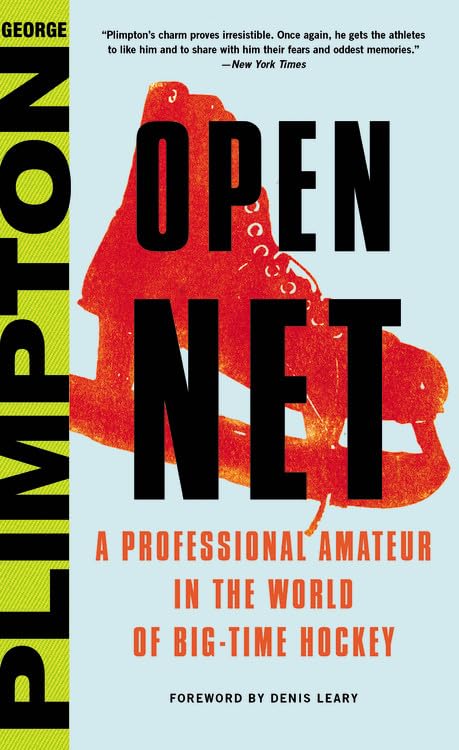 Open Net: A Professional Amateur in the World of BigTime Hockey [Hardcover] Plimpton, George and Leary, Denis