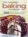 The Complete Baking Cookbook: 350 Recipes from Cookies and Cakes to Muffins and Pies Geary, George