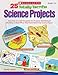 25 Totally Terrific Science Projects: Easy Howtos and Templates for Projects That Motivate Students to Show What They Know About Key Science Topics Gravois, Michael