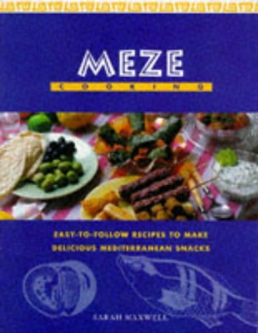 MEZE COOKING: EASY TO FOLLOW RECIPES TO MAKE DELICIOUS MEDITERRANEAN SNACKS used book depot