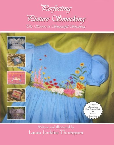 Perfecting Picture Smocking: The Secrets to Successful Stacking Thompson, Laura Jenkins