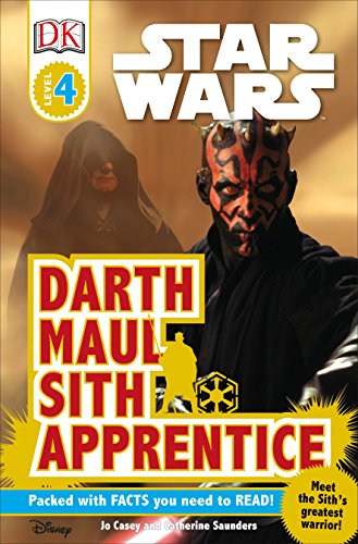 DK Readers L4: Star Wars: Darth Maul, Sith Apprentice: Meet the Siths Greatest Warrior DK Readers Level 4 Casey, Jo and Saunders, Catherine