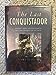 Last Conquistador: Mansio Serra De Leguizamon and the Conquest of the Incas Stirling, Stuart