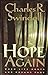 Hope Again: When Life Hurts and Dreams Fade [Paperback] Swindoll, Charles R