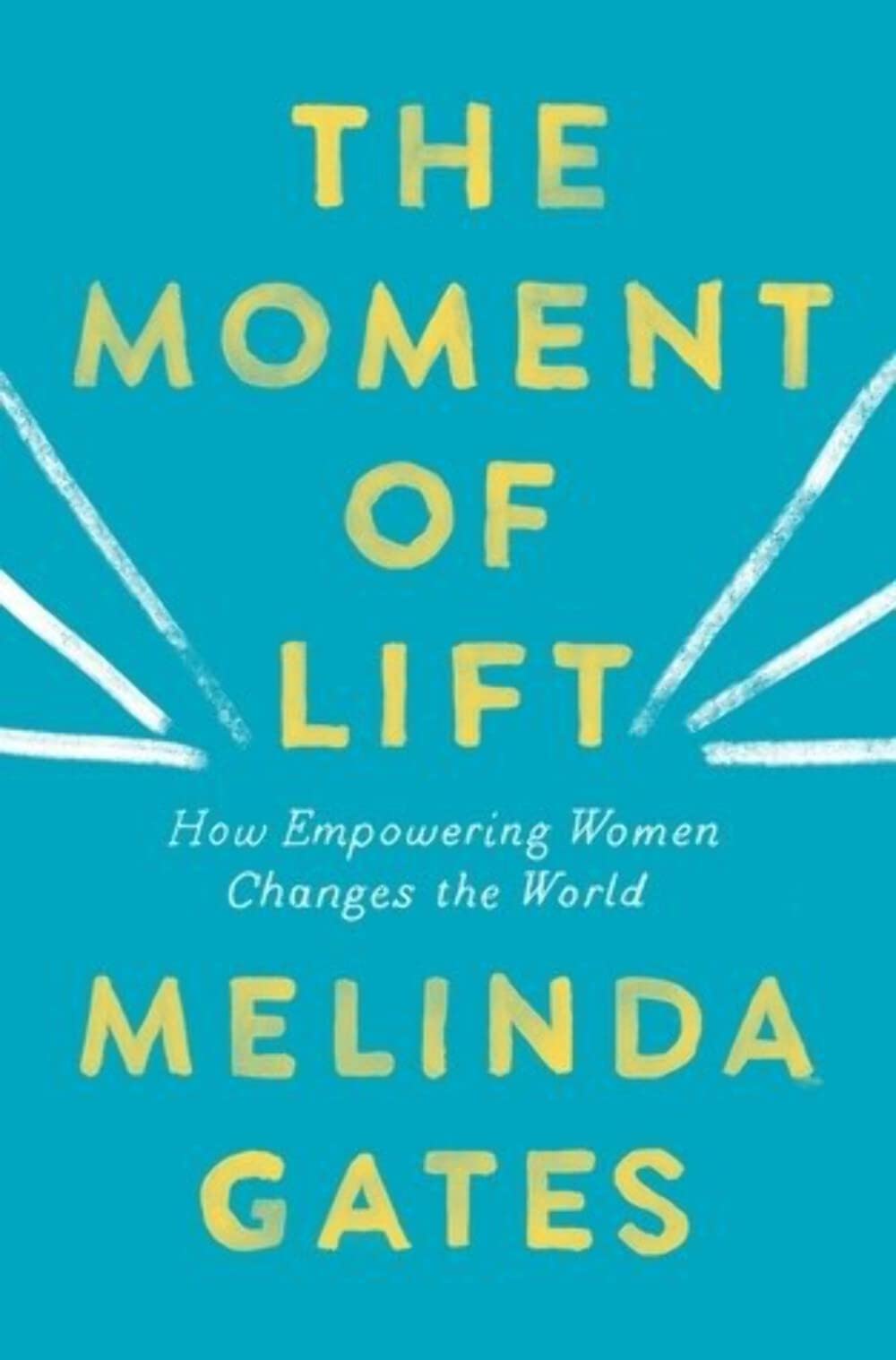 The Moment of Lift: How Empowering Women Changes the World by Melinda French Gates used book depot