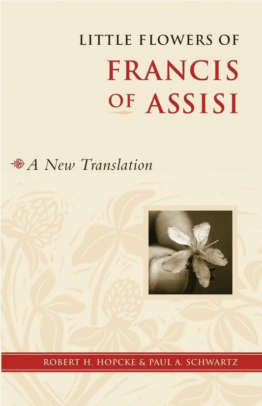 Little Flowers of Francis of Assisi: A New Translation [Paperback] Hopcke, Robert H and Schwartz, Paul