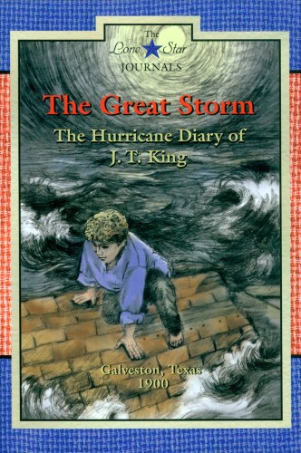 The Great Storm: The Hurricane Diary of J T King, Galveston, Texas, 1900 Lone Star Journals [Paperback] Rogers, Lisa Waller