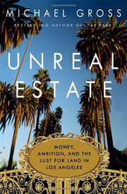 Unreal Estate: Money, Ambition, and the Lust for Land in Los Angeles used book depot