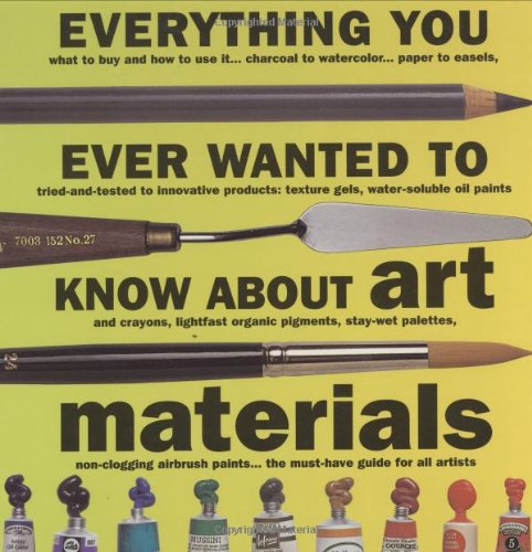 Everything You Ever Wanted to Know About Art Materials Sidaway, Ian